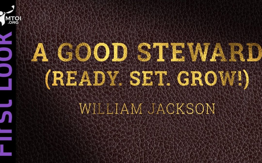 First Look | A Good Steward (Ready. Set. Grow!)