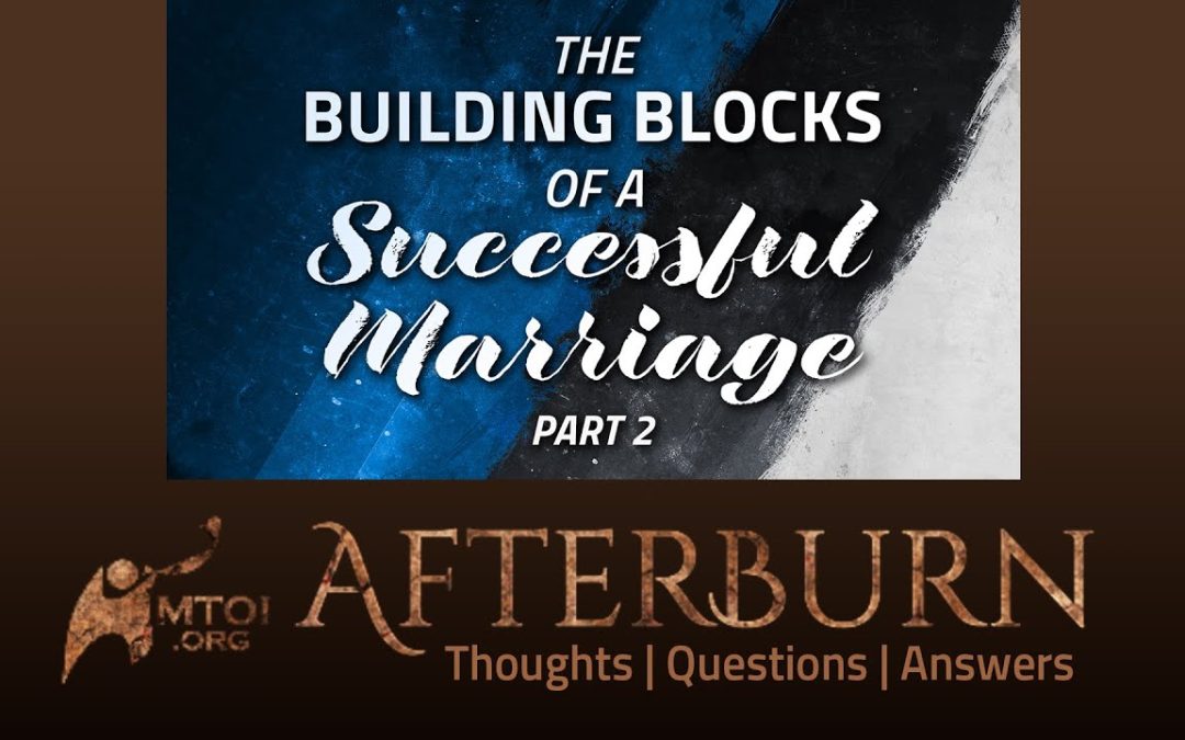 Afterburn | The Building Blocks of a Successful Marriage | Part 2