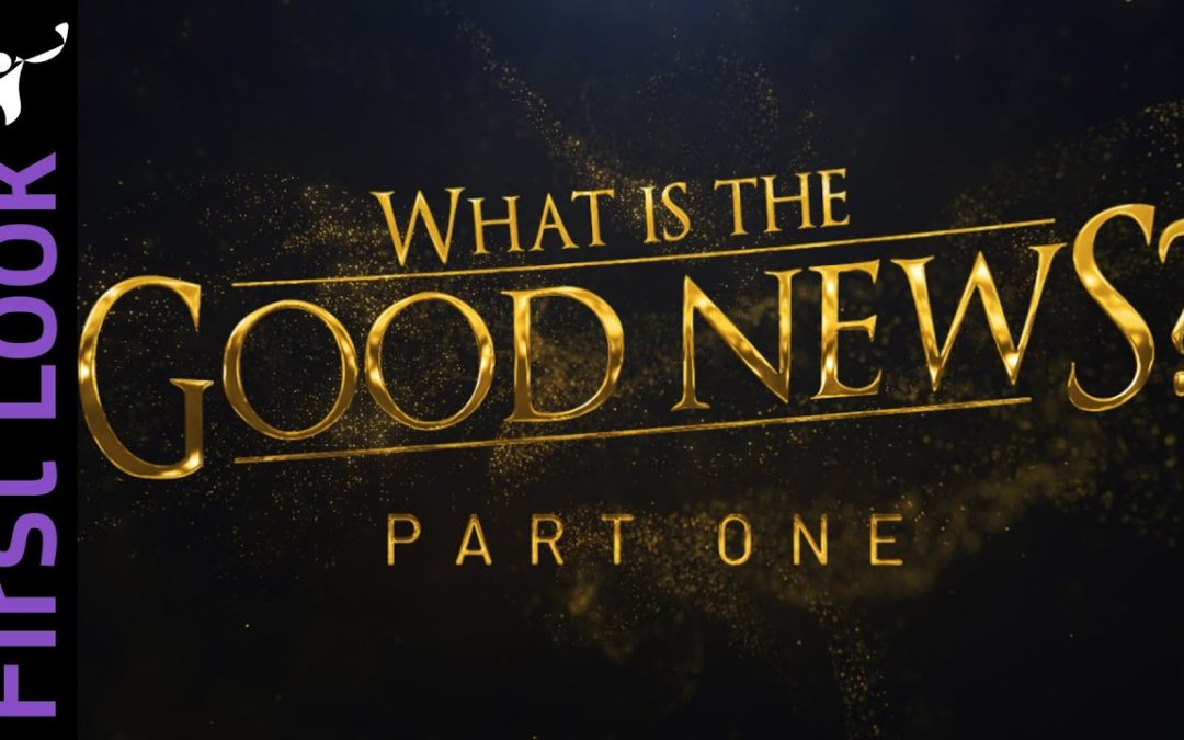 FirstLook | What Is the Good News? | Part 1
