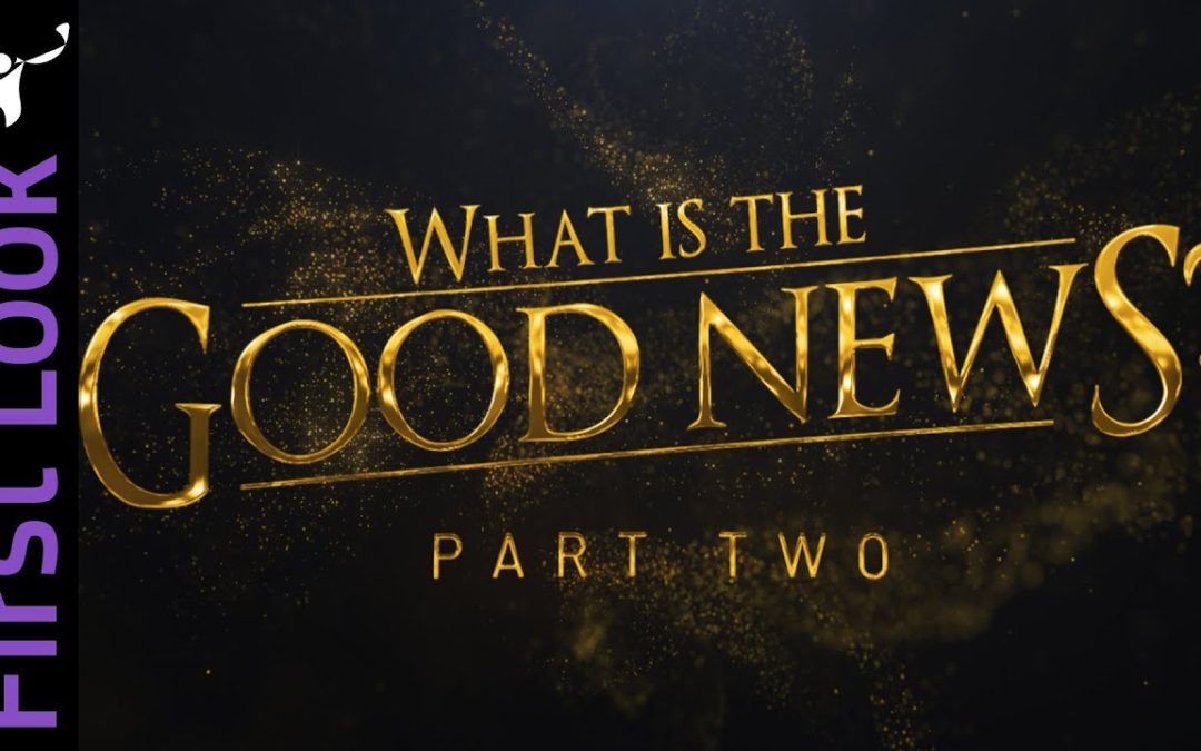 First Look | What Is the Good News? | Part 2