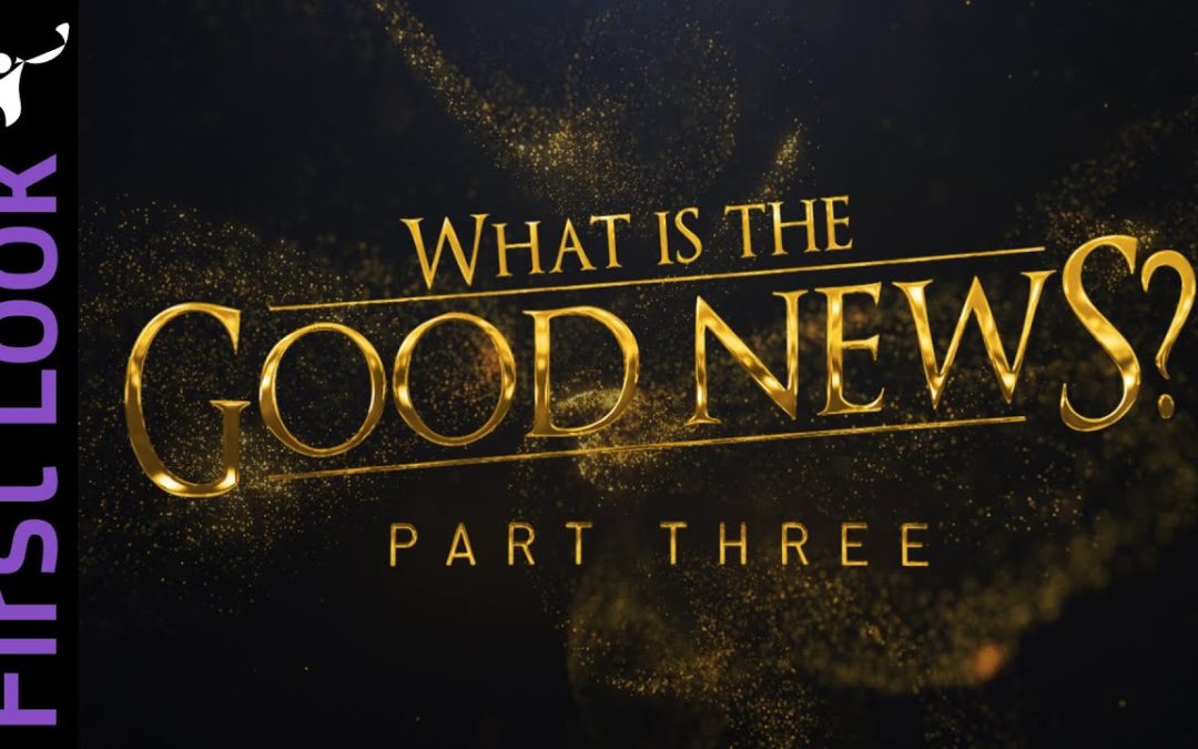 First Look | What Is the Good News? | Part 3