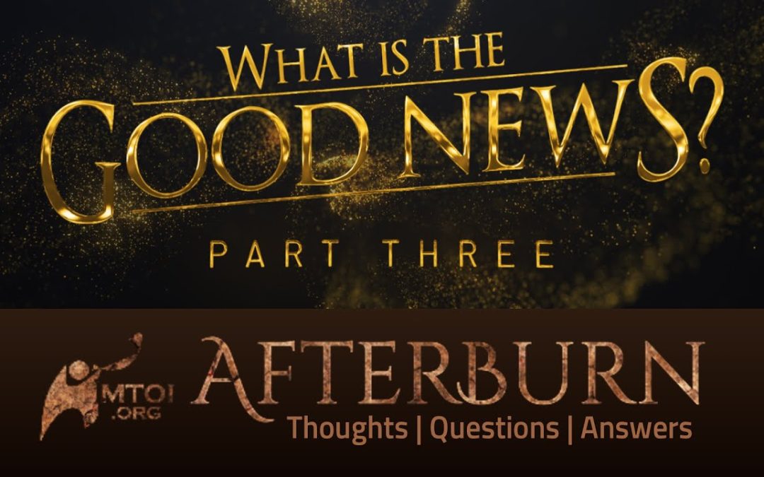 Afterburn | What Is the Good News? | Part 3