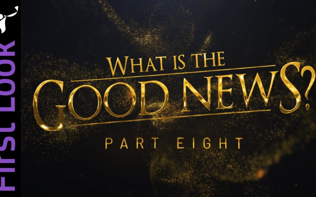 First Look | What Is the Good News? | Part 8