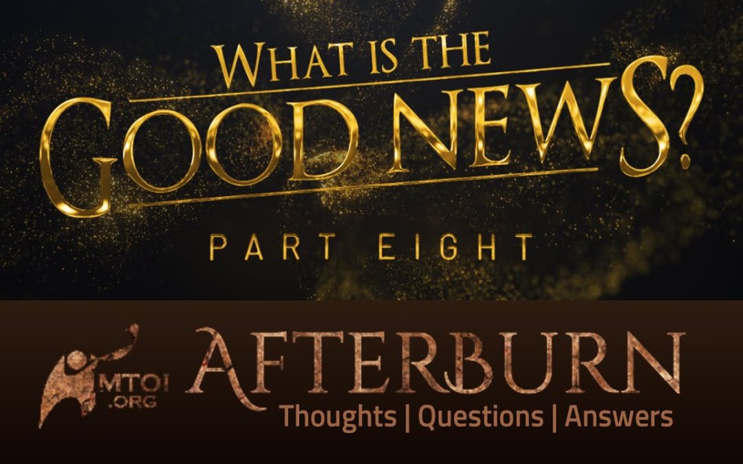 Afterburn | What Is the Good News? | Part 8