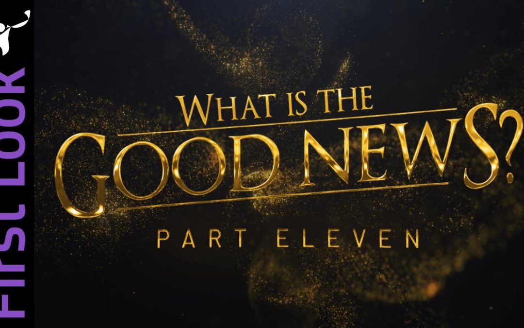 FirstLook | What Is the Good News? | Part 11