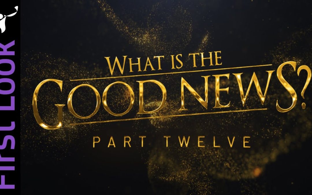 First Look | What Is the Good News? | Part 12