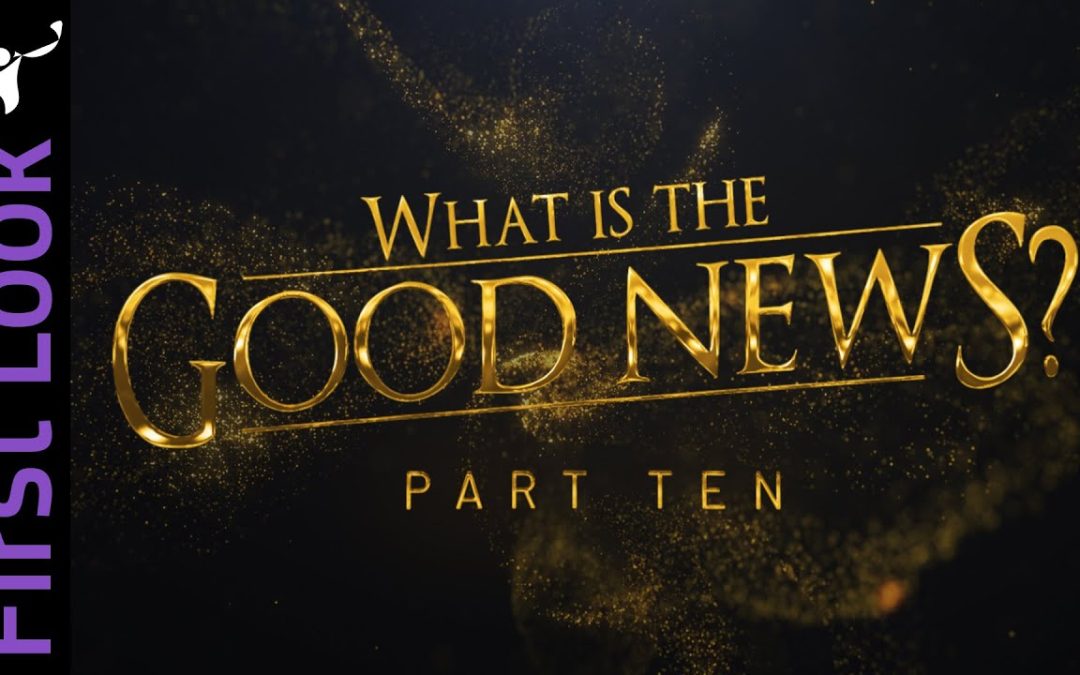 First Look | What Is the Good News? | Part 10