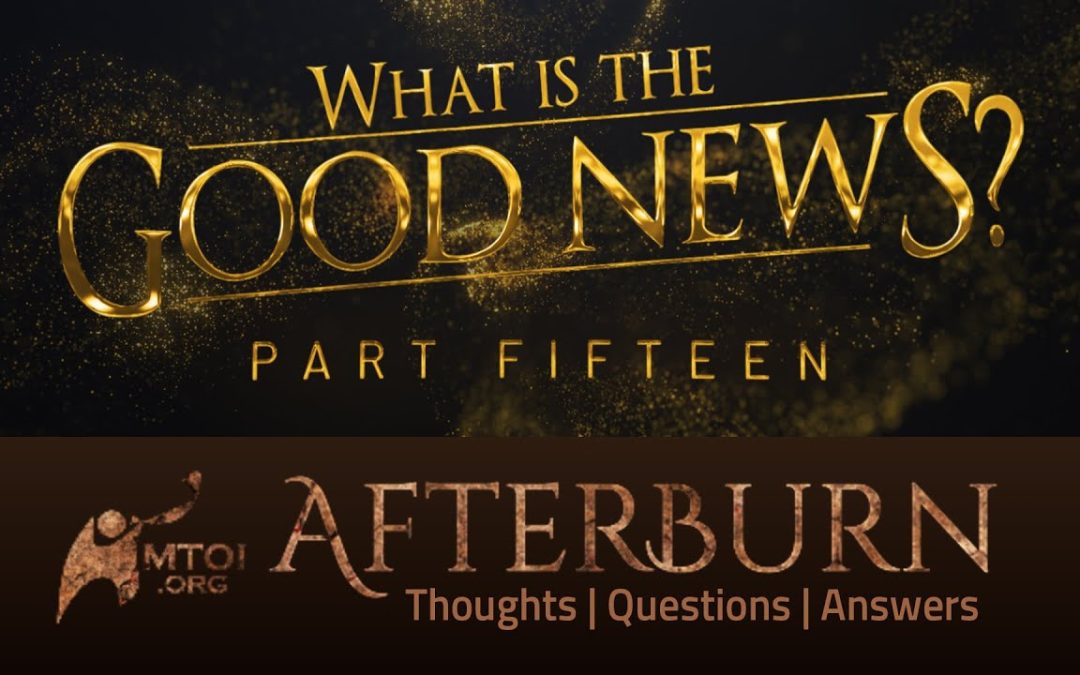 Afterburn | What Is the Good News? | Part 15