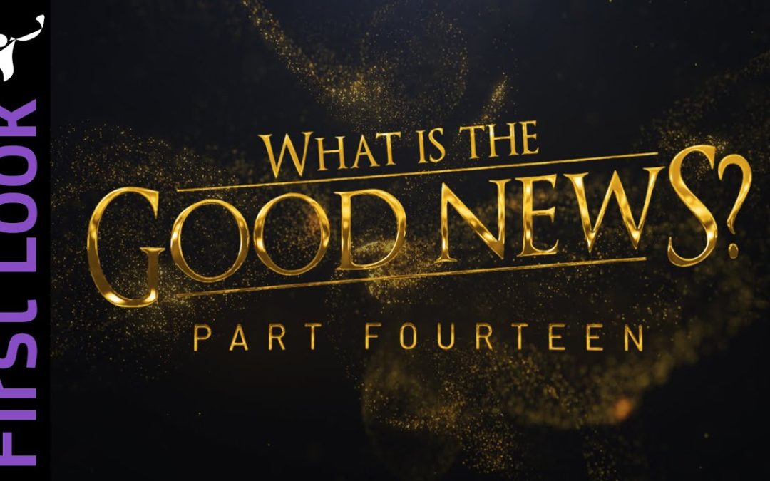 First Look | What Is the Good News? | Part 14