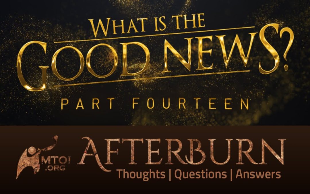 Afterburn | What Is the Good News? | Part 14