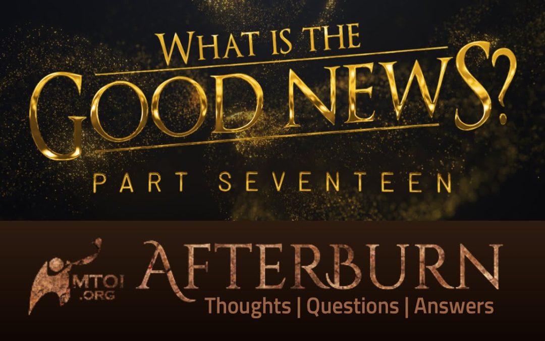 Afterburn | What Is the Good News? | Part 17