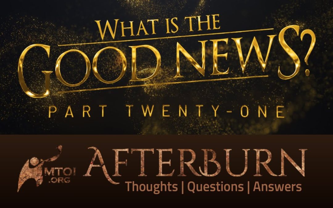 Afterburn | What Is the Good News? | Part 21