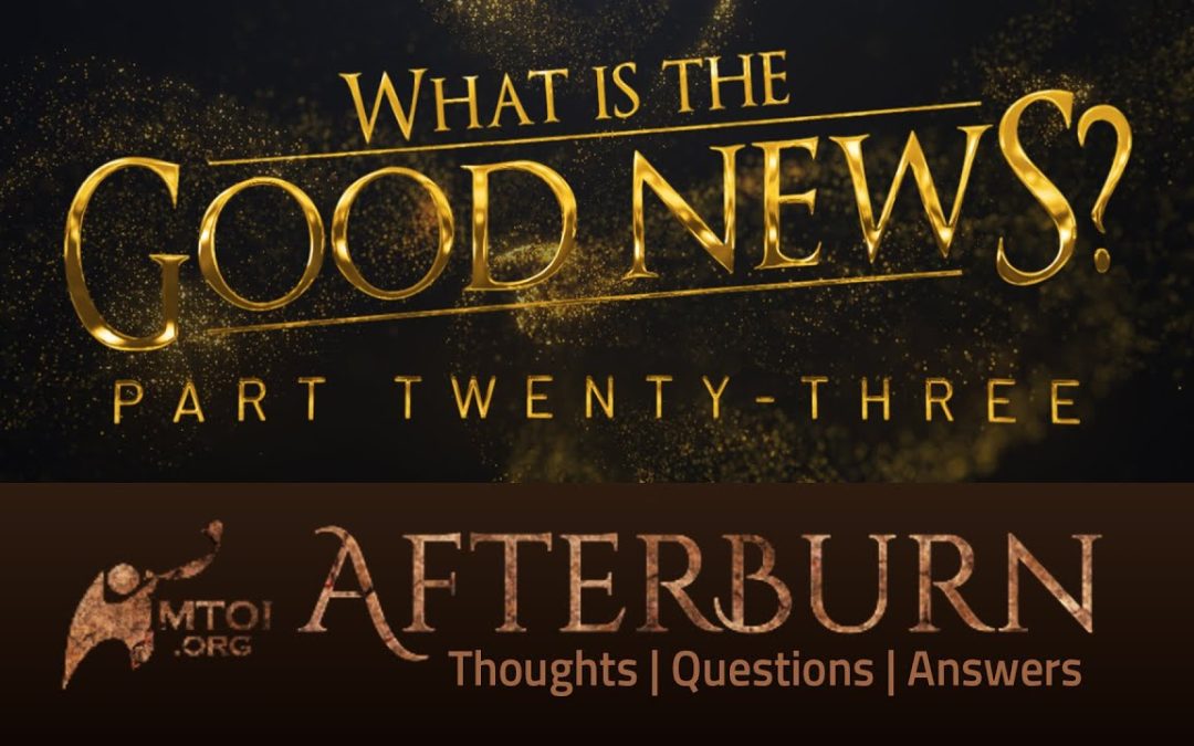 Afterburn | What Is the Good News? | Part 23