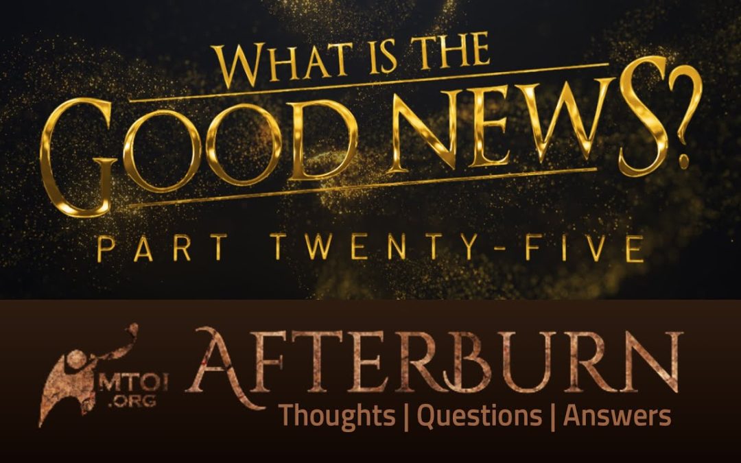 Afterburn | What Is the Good News? | Part 25