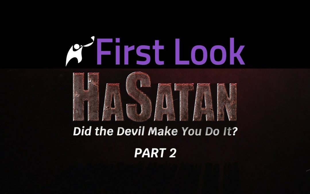 First Look | HaSatan | Did the Devil Make You Do It? | Part 2