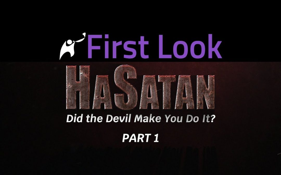 First Look | HaSatan | Did the Devil Make You Do It? | Part 1