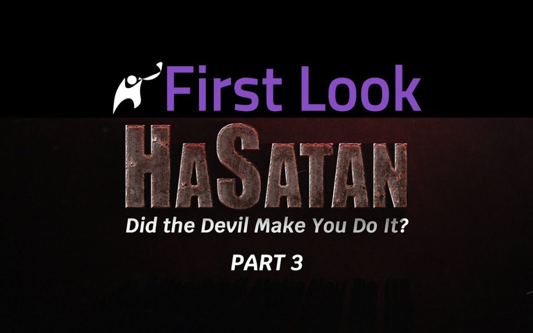 First Look | HaSatan | Did the Devil Make You Do It? | Part 3