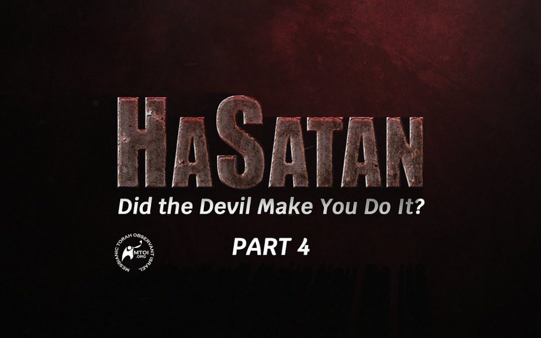 HaSatan | Did the Devil Make You Do It? | Part 4