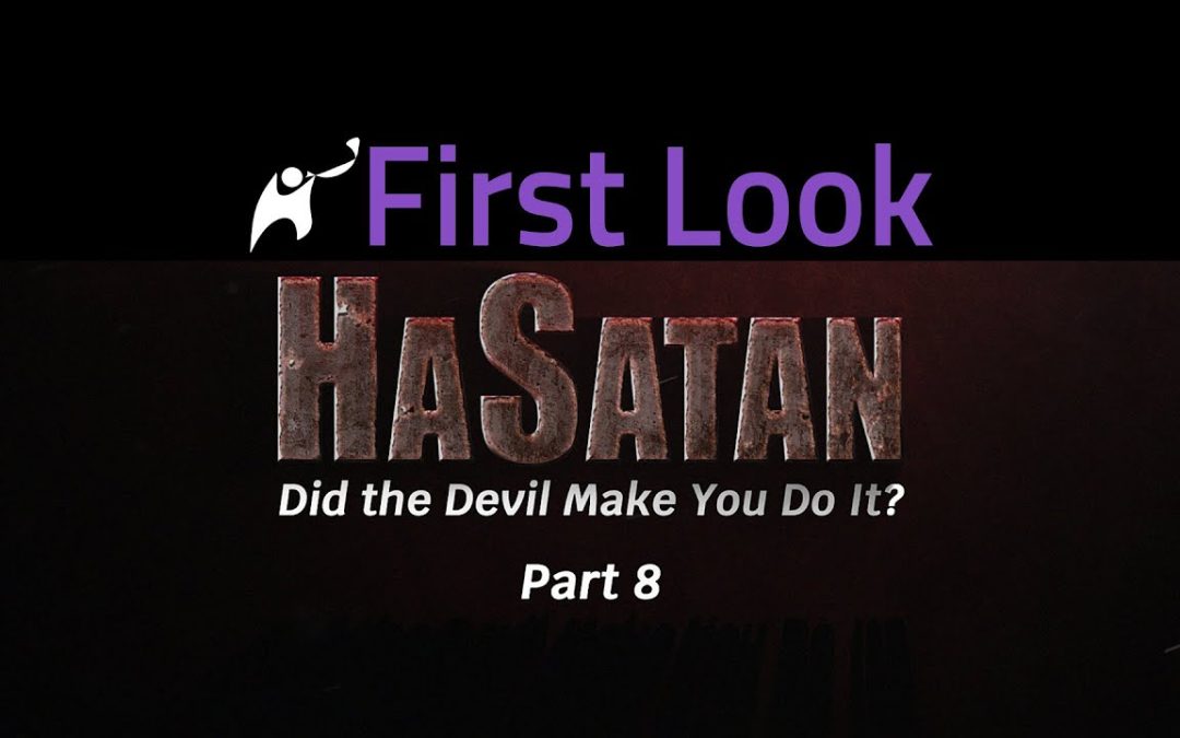 First Look | HaSatan | Did the Devil Make You Do It? | Part 8