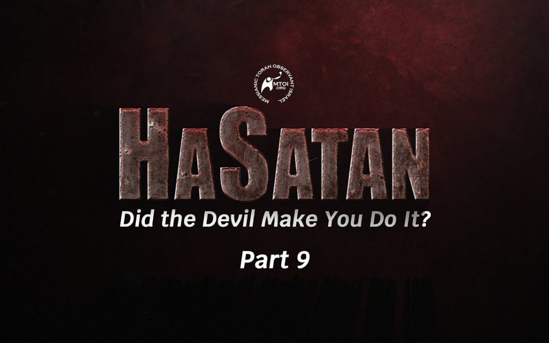 HaSatan | Did the Devil Make You Do It? | Part 9
