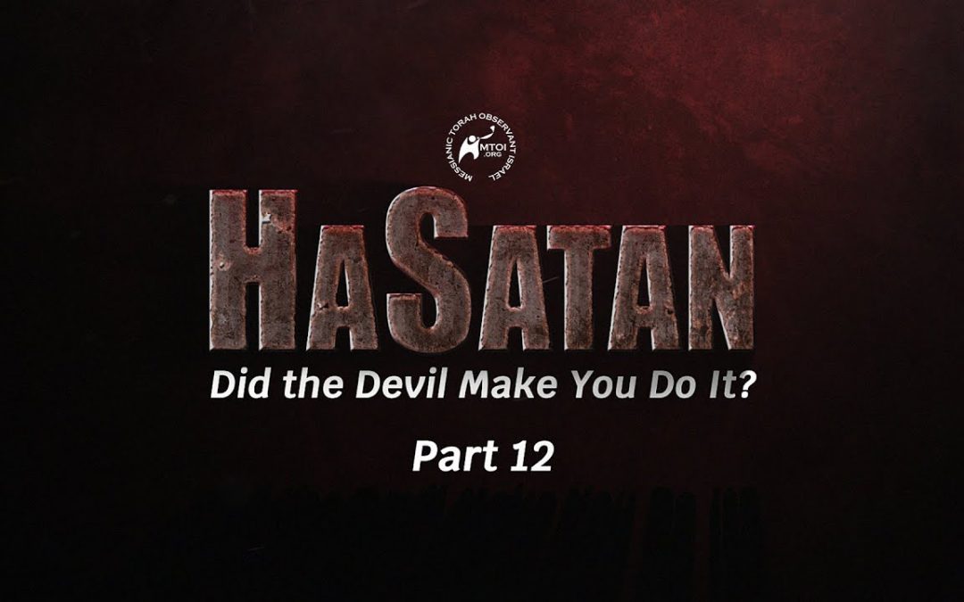 HaSatan | Did the Devil Make You Do It? | Part 12