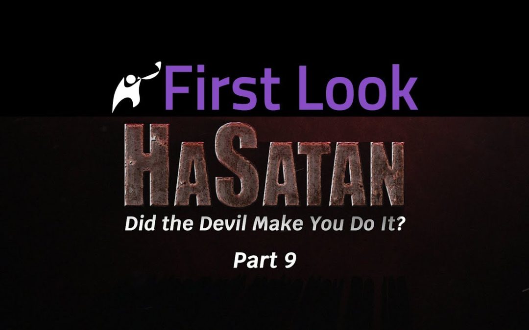 FirstLook | HaSatan | Did the Devil Make You Do It? | Part 9