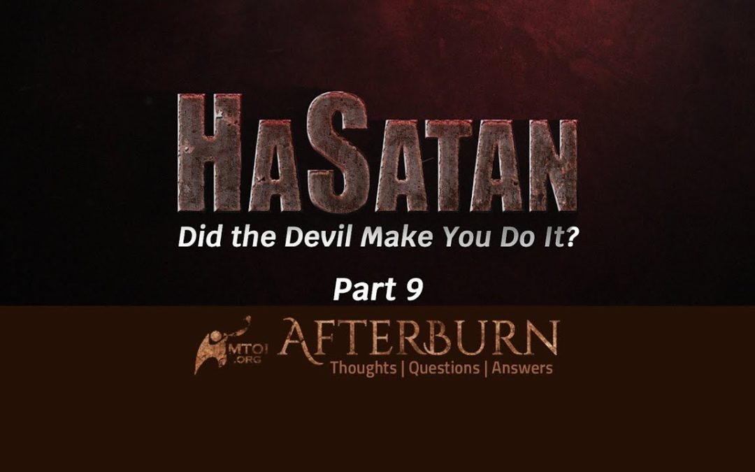 Afterburn | HaSatan | Did the Devil Make You Do It? | Part 9