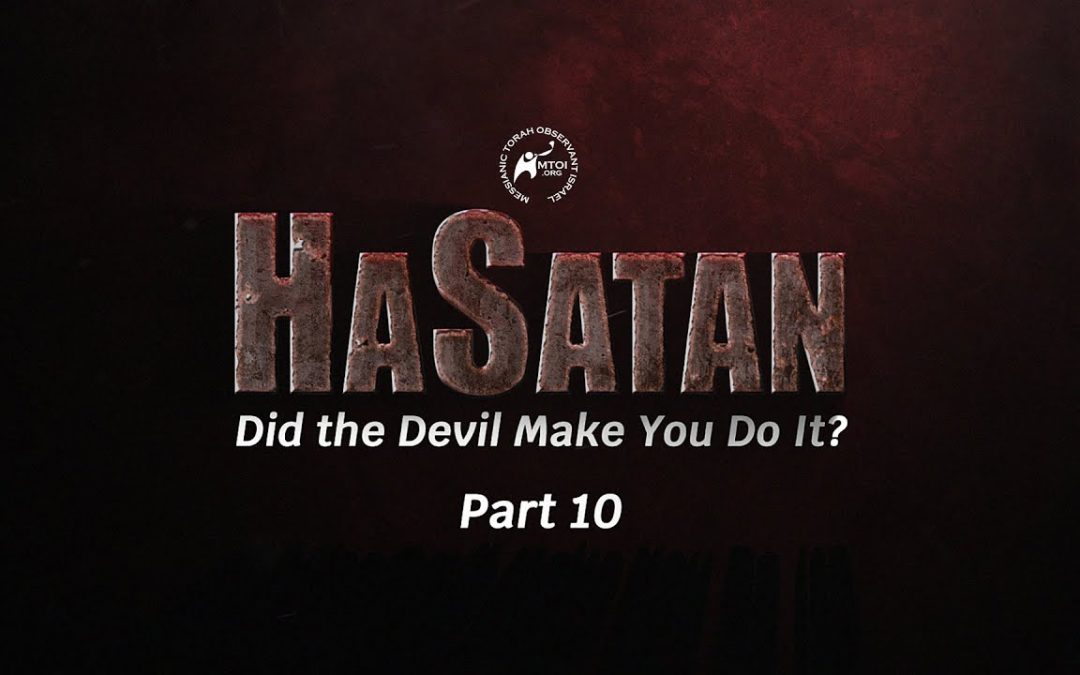 HaSatan | Did the Devil Make You Do It? | Part 10
