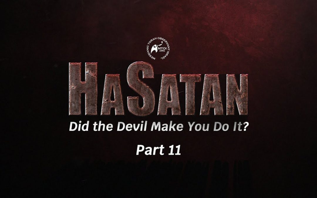 HaSatan | Did the Devil Make You Do It? | Part 11